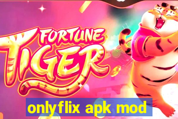 onlyflix apk mod